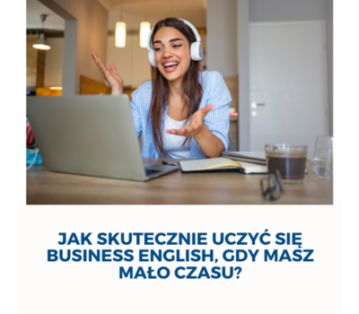 Jak skutecznie uczyć się Business English, gdy masz mało czasu?