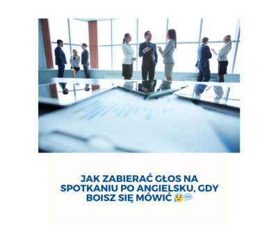 Jak zabierać głos na&nbsp;spotkaniu po&nbsp;angielsku, gdy&nbsp;boisz się mówić 😰💬
